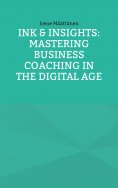 eBook: Ink & Insights: Mastering Business Coaching in the Digital Age
