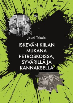 eBook: Iskevän kiilan mukana Petroskoissa, Syvärillä ja Kannaksella