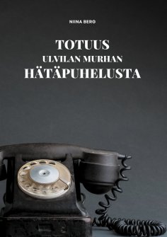 ebook: Totuus Ulvilan murhan hätäpuhelusta