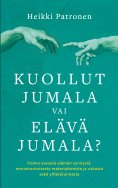 ebook: Kuollut Jumala vai Elävä Jumala?