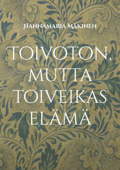 eBook: Toivoton, mutta toiveikas elämä