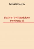 eBook: Slaavien sivilisaatioiden moninaisuus
