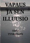 ebook: Vapaus ja sen illuusio
