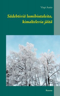 eBook: Sädehtiviä lumihiutaleita, kimaltelevia jäitä
