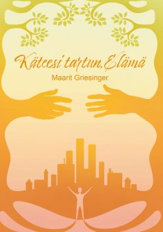 eBook: Käteesi tartun, Elämä
