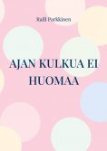 ebook: Ajan kulkua ei huomaa