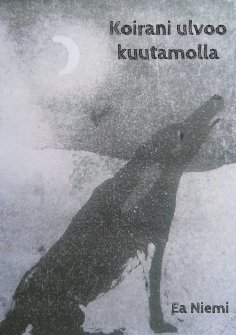 eBook: Koirani ulvoo kuutamolla