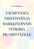 ebook: Viestinnän ja markkinoinnin työkirja pk-yrittäjälle