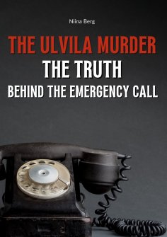 ebook: The Ulvila Murder: The Truth Behind the Emergency Call