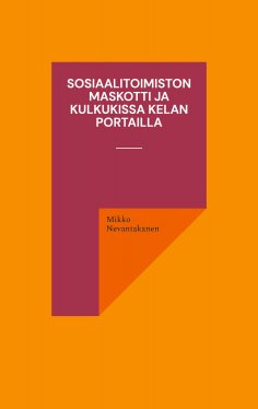 eBook: Sosiaalitoimiston maskotti ja kulkukissa Kelan portailla