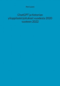 eBook: ChatGPT ja historian ylioppilaskirjoitukset vuodesta 2020 vuoteen 2022