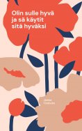 eBook: Olin sulle hyvä ja sä käytit sitä hyväksi
