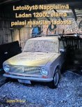 eBook: Latolöytö Nappisilmä Ladan 1200L elämä palasi maatilan ladosta