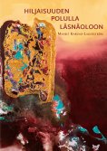 ebook: Hiljaisuuden polulla läsnäoloon