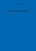 ebook: Maria.Jeesuksen äiti