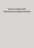 ebook: James Longstreetin Manassasista Appomattoxiin