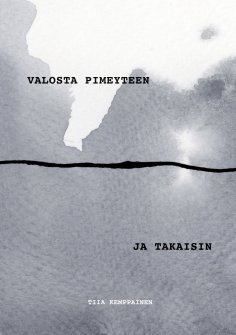 ebook: Valosta pimeyteen ja takaisin