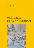 eBook: Varrelta elämäni virran