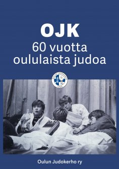 eBook: OJK - 60 vuotta oululaista judoa