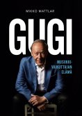 eBook: Gugi - Musiikkivaikuttajan elämä