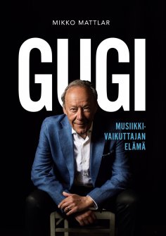 eBook: Gugi - Musiikkivaikuttajan elämä