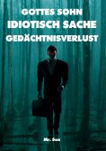 eBook: GOTTES SOHN-IDIOTISCH SACHE-GEDÄCHTNISVERLUST