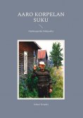 ebook: Aaro Korpelan suku