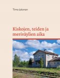 ebook: Kiskojen, teiden ja meriväylien aika