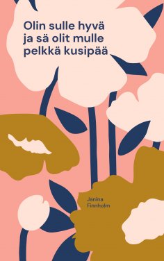 eBook: Olin sulle hyvä ja sä olit mulle pelkkä kusipää