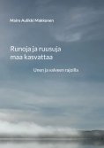 eBook: Runoja ja ruusuja maa kasvattaa - Unen ja valveen rajoilla