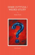 ebook: Ihme juttuja /  Weird Stuff