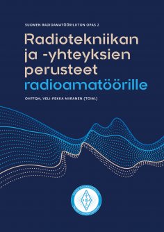 eBook: Radiotekniikan ja -yhteyksien perusteet radioamatöörille