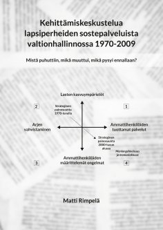 eBook: Kehittämiskeskustelua lapsiperheiden sostepalveluista valtionhallinnossa 1970-2009.