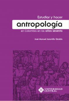ebook: Estudiar y hacer antropología en Colombia en los años sesenta