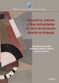 ebook: Encuentros, saberes y otras textualidades en clave de formación docente en lenguaje