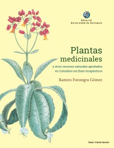 eBook: Plantas medicinales y otros recursos naturales aprobados en Colombia con fines terapéuticos
