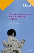 ebook: Desacralización de la nación en el arte colombiano (1930-2015)