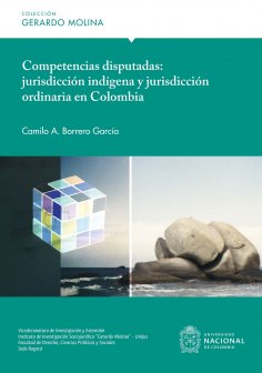 ebook: Competencias disputadas: jurisdicción indígena y jurisdicción ordinaria en Colombia