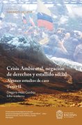 ebook: Crisis Ambiental, negación de derechos y estallido social: algunos estudios de caso. Tomo II