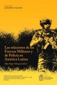 eBook: Las Relaciones de las Fuerzas Militares y de Policía en América Latina
