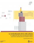eBook: La verticalización de la vida urbana: la configuración del orden socioespacial de Bogotá a partir de