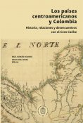 eBook: Los países centroamericanos y Colombia: historia, relaciones y desencuentros
