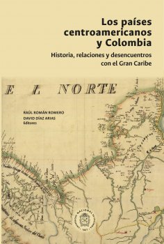 eBook: Los países centroamericanos y Colombia: historia, relaciones y desencuentros