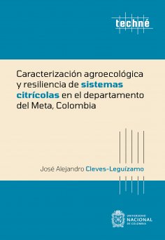 ebook: Caracterización agroecológica y resiliencia de sistemas citrícolas en el departamento del Meta, Colo