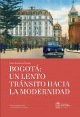 ebook: Bogotá: un lento tránsito hacia la modernidad