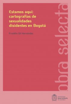 ebook: Estamos aquí: cartografías de sexualidades disidentes en Bogotá