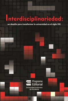 eBook: Interdisciplinariedad: un desafío para transformar la universidad en el siglo XXI