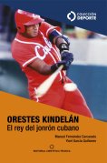 eBook: Orestes Kindelán. El rey del jonrón cubano