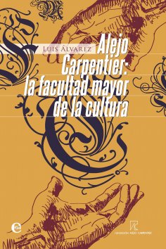 ebook: Alejo Carpentier. La facultad mayor de la cultura