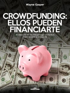 eBook: Crowdfunding: Ellos pueden financiarte